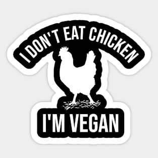 I don't eat chicken. I'm vegan Sticker